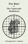 Tree Rats! or, The Crepuscular Hobbyhorse: A Farrago prose chapbook cover